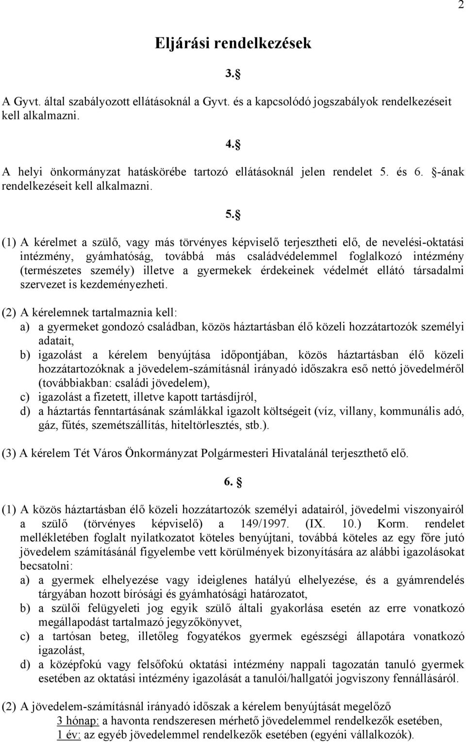 és 6. -ának rendelkezéseit kell alkalmazni. 5.