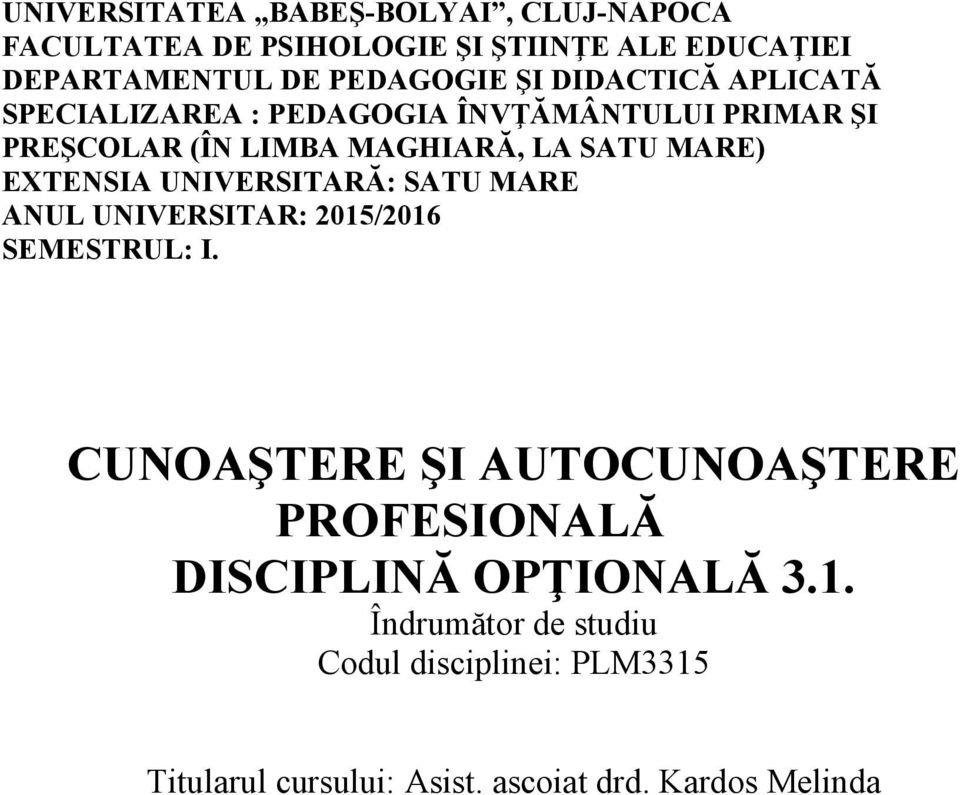 EXTENSIA UNIVERSITARĂ: SATU MARE ANUL UNIVERSITAR: 2015/2016 SEMESTRUL: I.