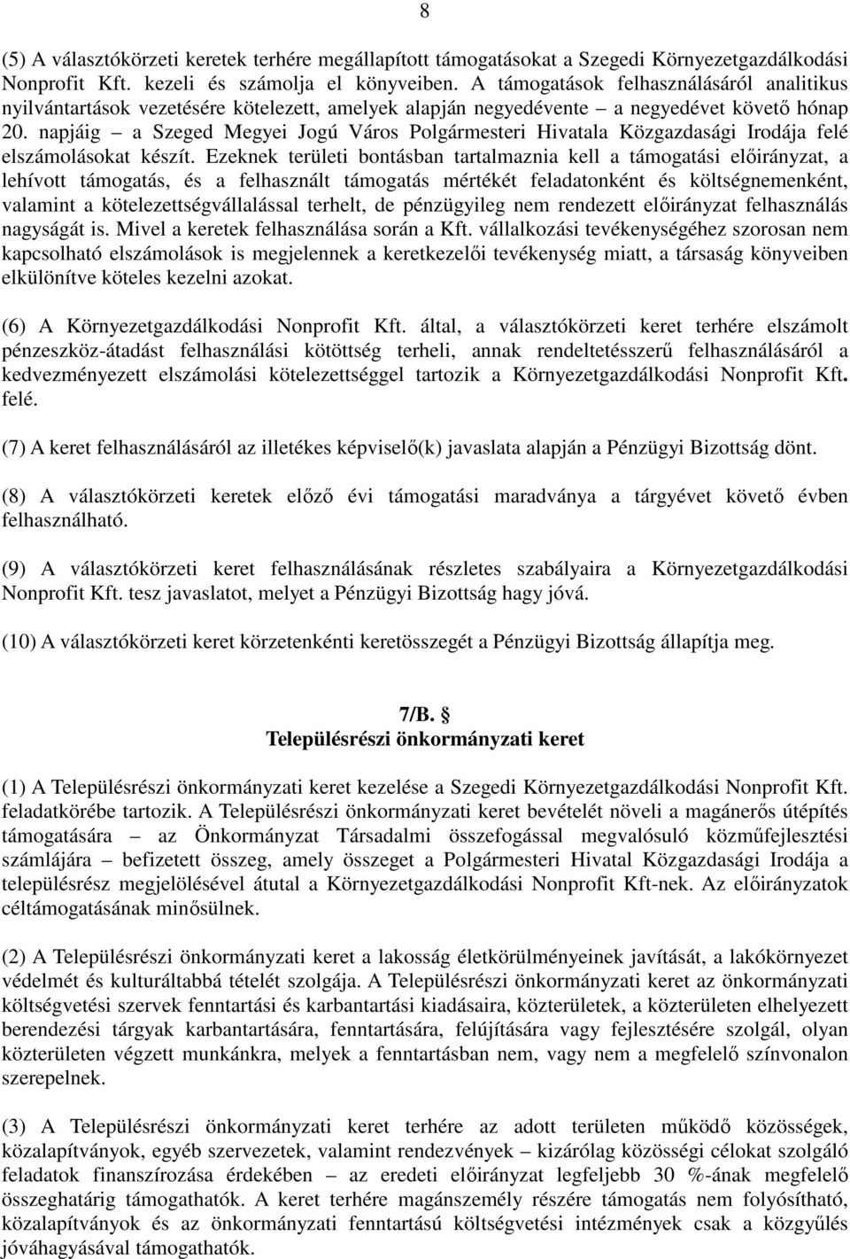 napjáig a Szeged Megyei Jogú Város Polgármesteri Hivatala Közgazdasági Irodája felé elszámolásokat készít.