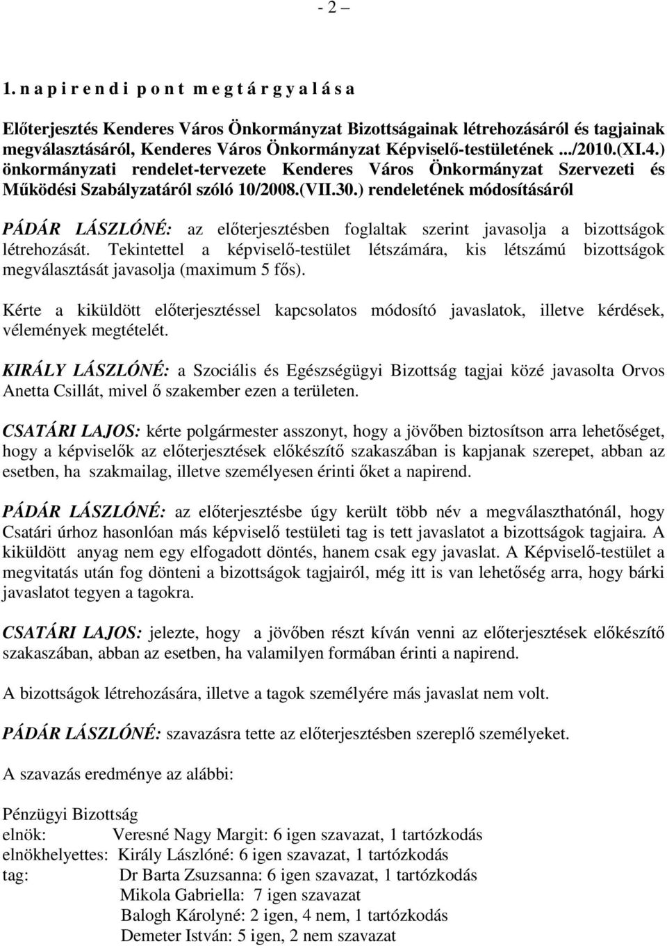 Képviselı-testületének.../2010.(XI.4.) önkormányzati rendelet-tervezete Kenderes Város Önkormányzat Szervezeti és Mőködési Szabályzatáról szóló 10/2008.(VII.30.
