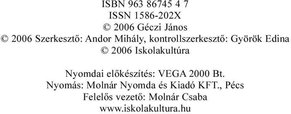 Iskolakultúra Nyomdai elõkészítés: VEGA 2000 Bt.
