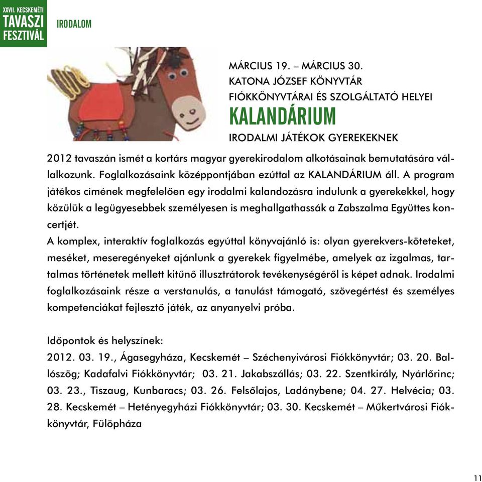 Foglalkozásaink középpontjában ezúttal az KALANDÁRIUM áll.