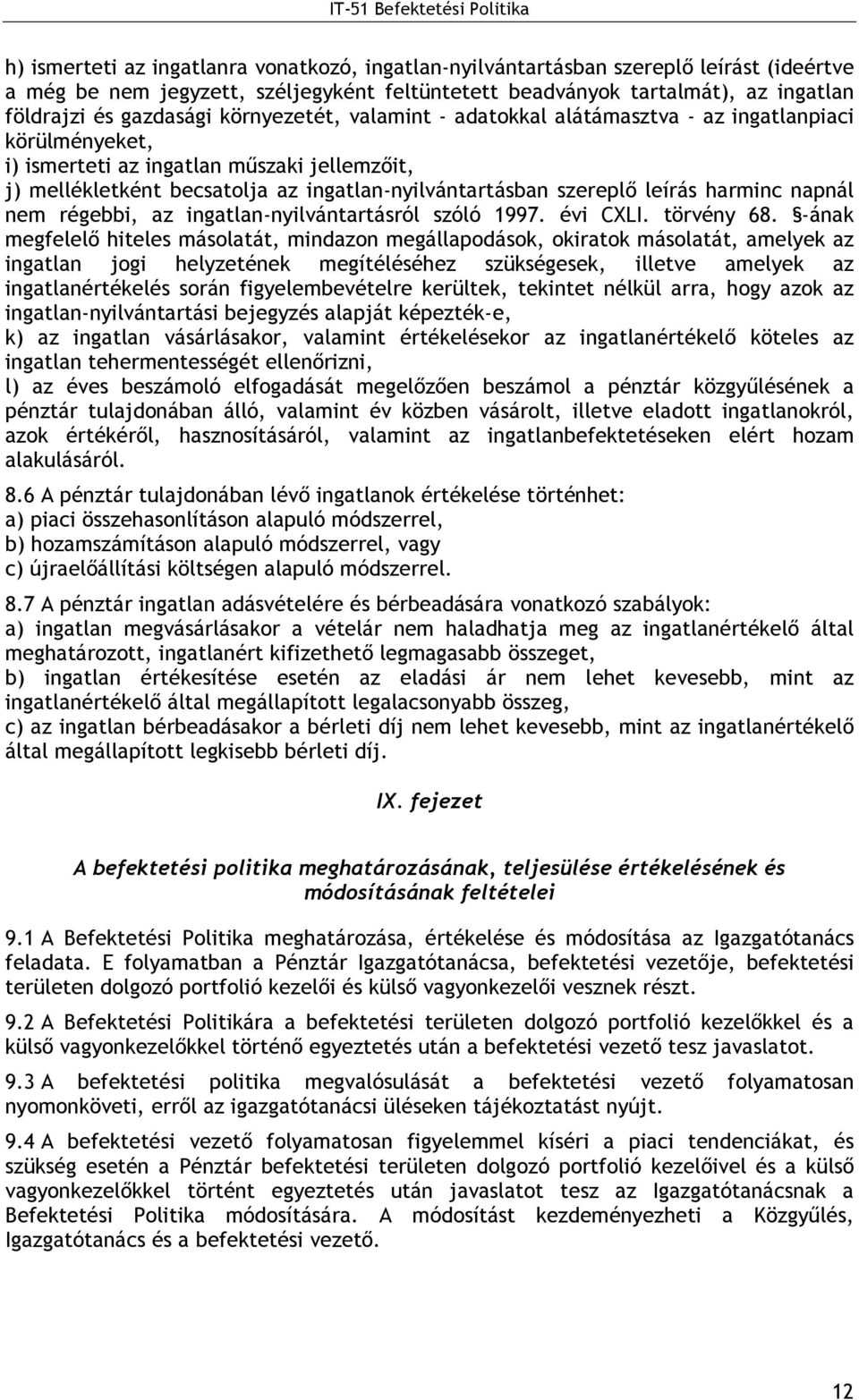 harminc napnál nem régebbi, az ingatlan-nyilvántartásról szóló 1997. évi CXLI. törvény 68.