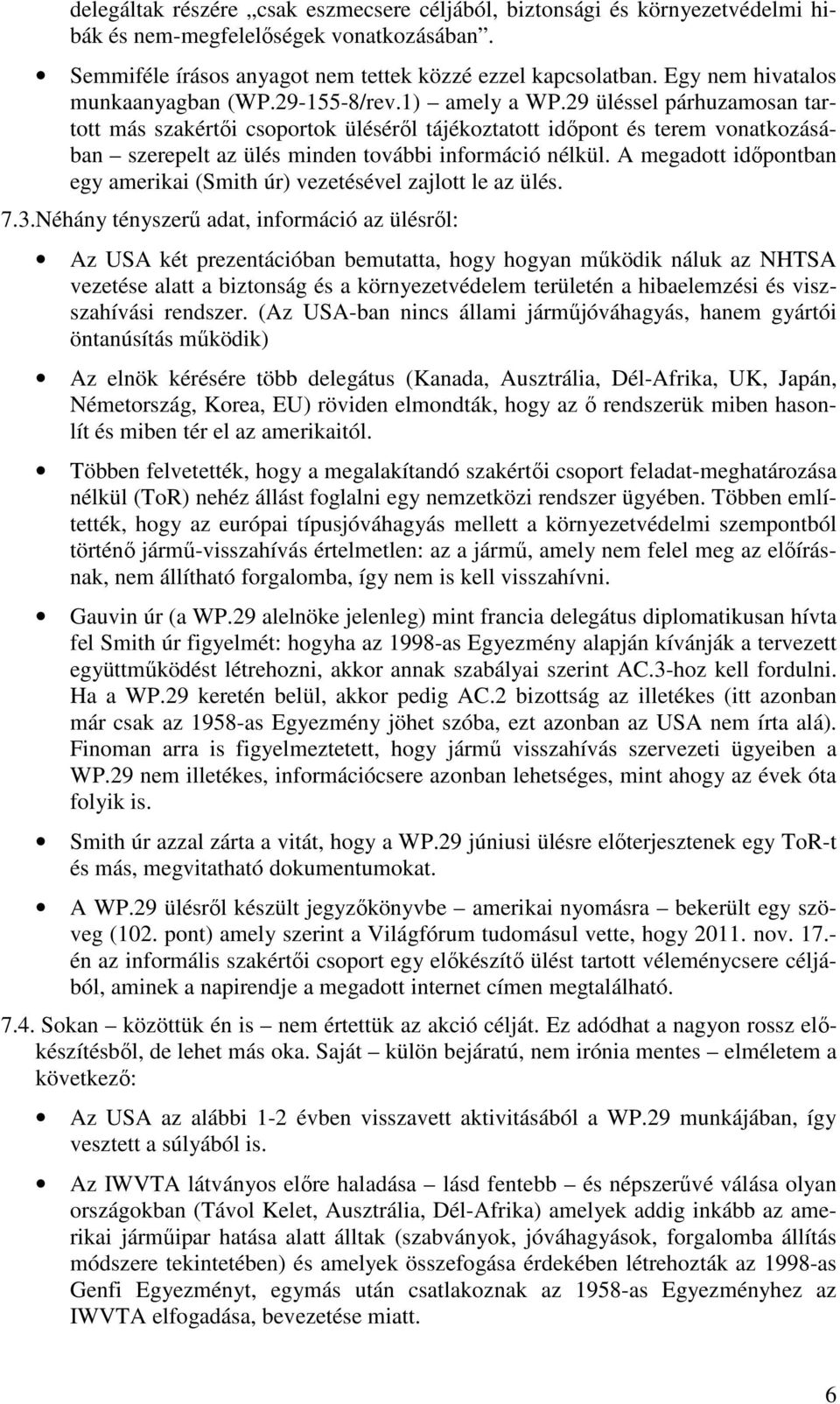 29 üléssel párhuzamosan tartott más szakértői csoportok üléséről tájékoztatott időpont és terem vonatkozásában szerepelt az ülés minden további információ nélkül.