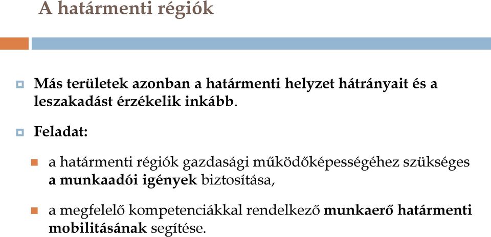 Feladat: a határmenti régiók gazdasági működőképességéhez szükséges a