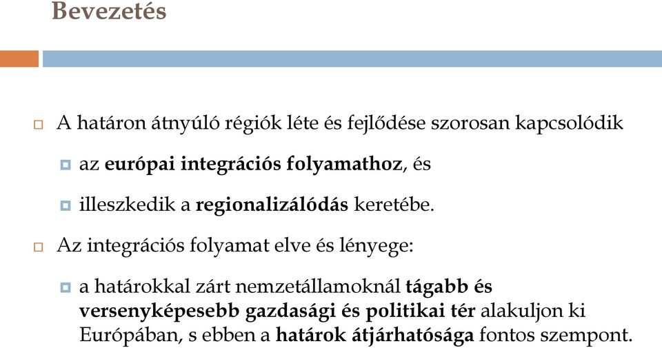 Az integrációs folyamat elve és lényege: a határokkal zárt nemzetállamoknál tágabb és