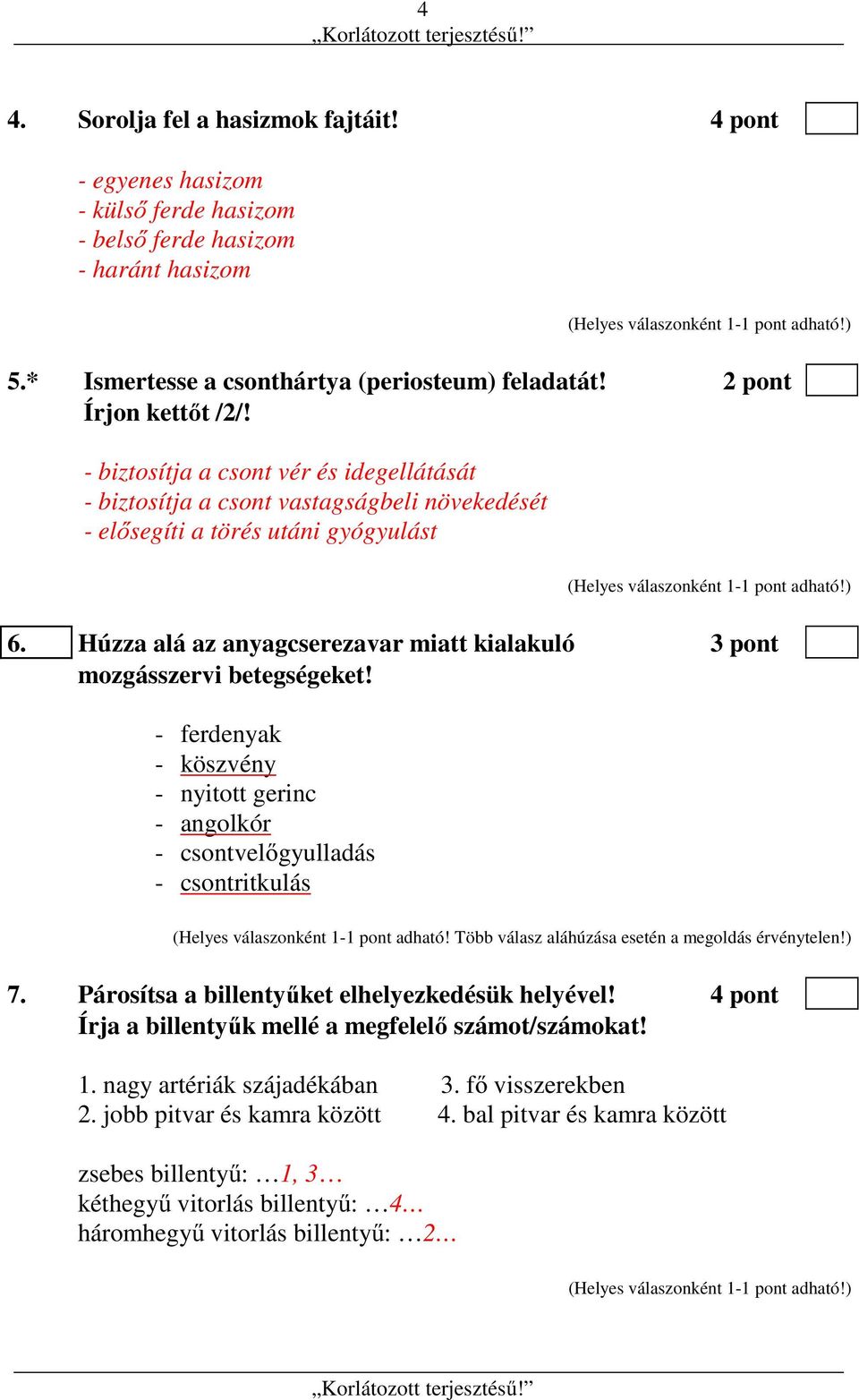 Húzza alá az anyagcserezavar miatt kialakuló 3 pont mozgásszervi betegségeket!