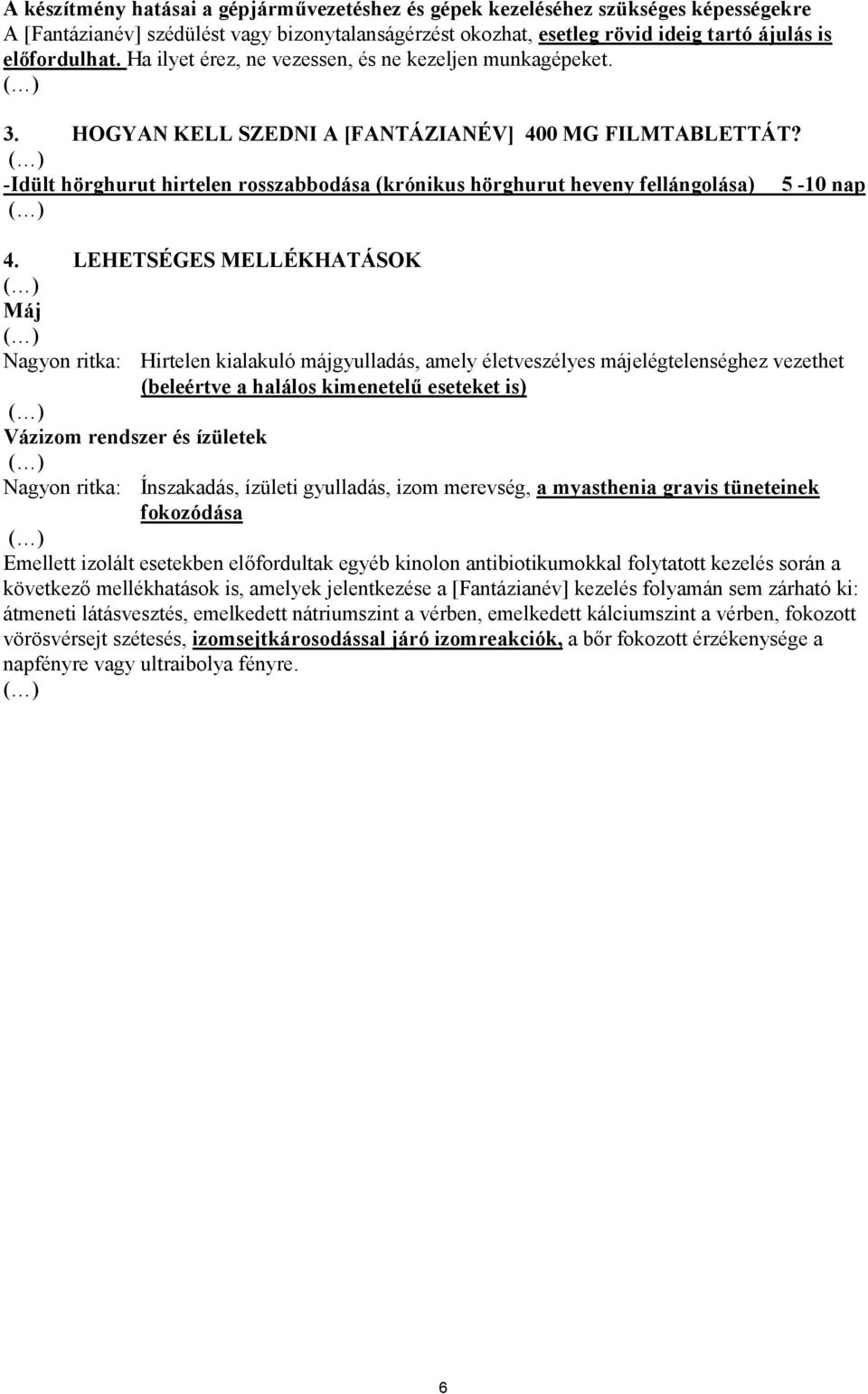 -Idült hörghurut hirtelen rosszabbodása (krónikus hörghurut heveny fellángolása) 5-10 nap 4.