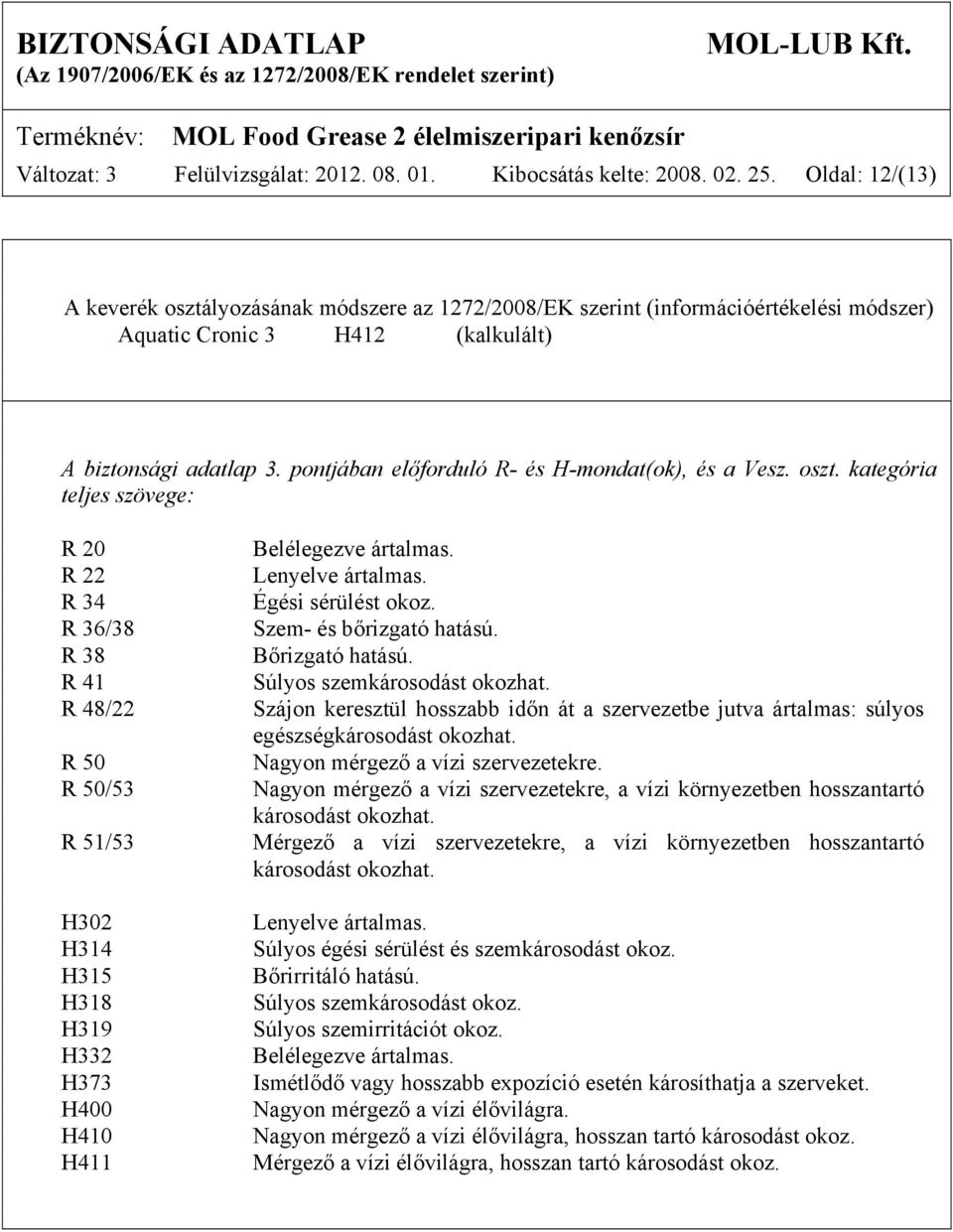 pontjában előforduló R- és H-mondat(ok), és a Vesz. oszt.