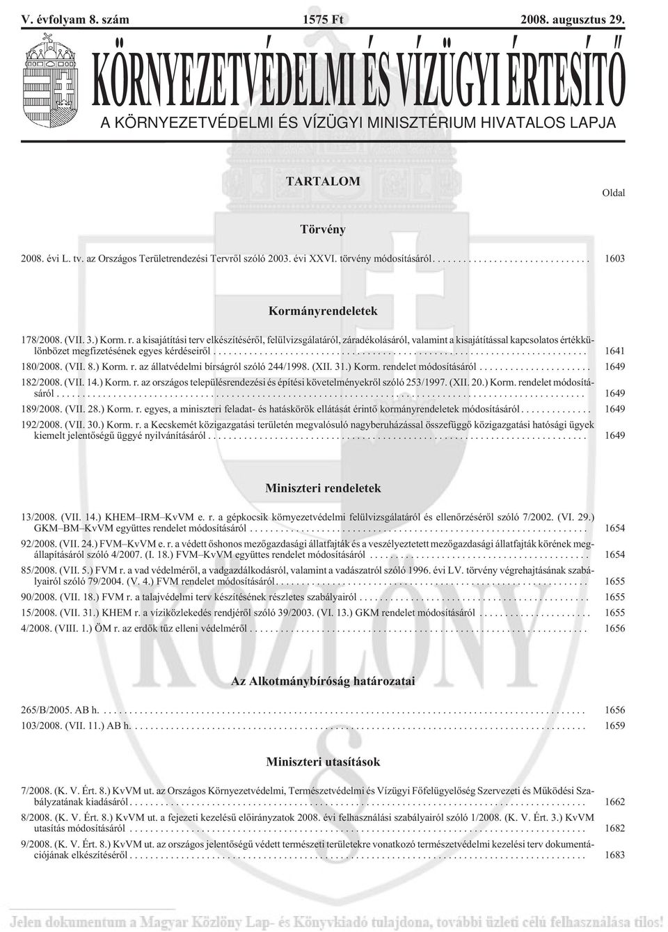 a kisajátítási terv elkészítésérõl, felülvizsgálatáról, záradékolásáról, valamint a kisajátítással kapcsolatos értékkülönbözet megfizetésének egyes kérdéseirõl... 1641 180/2008. (VII. 8.) Korm. r.