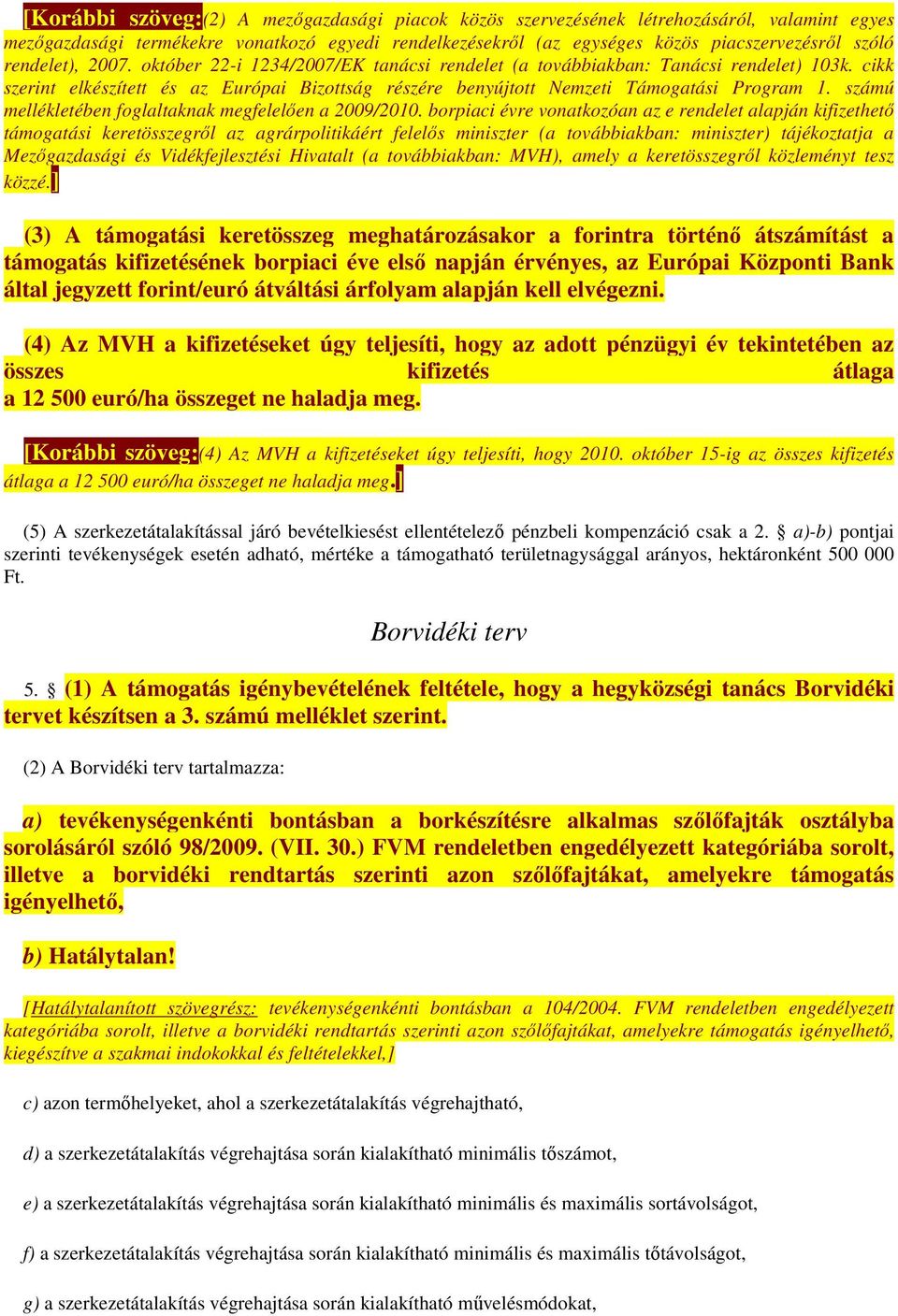 számú mellékletében foglaltaknak megfelelően a 2009/2010.