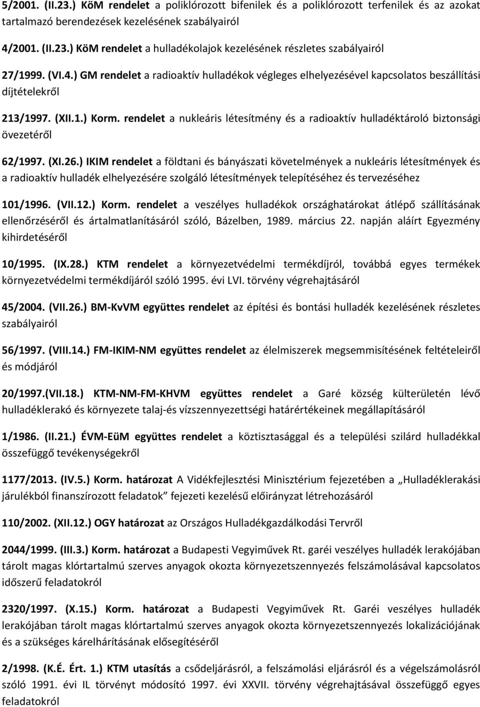 rendelet a nukleáris létesítmény és a radioaktív hulladéktároló biztonsági övezetéről 62/1997. (XI.26.