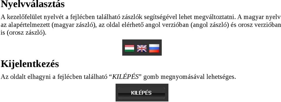 A magyar nyelv az alapértelmezett (magyar zászló), az oldal elérhető angol