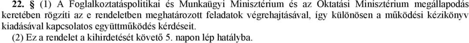 feladatok végrehajtásával, így különösen a működési kézikönyv kiadásával