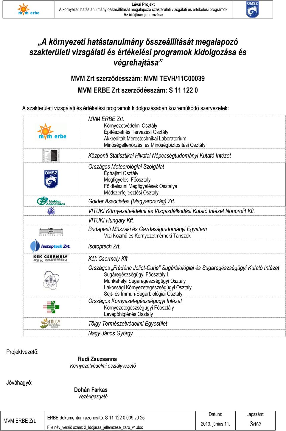 Minőségellenőrzési és Minőségbiztosítási Osztály Központi Statisztikai Hivatal Népességtudományi Kutató Intézet Országos Meteorológiai Szolgálat Éghajlati Osztály Megfigyelési Főosztály Földfelszíni