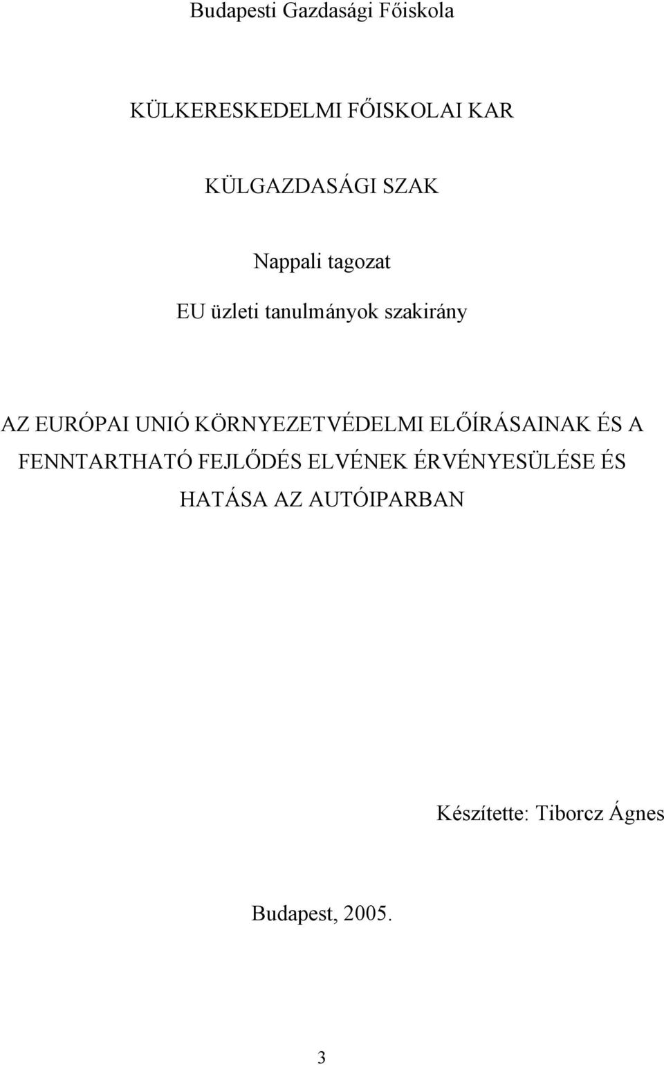 KÖRNYEZETVÉDELMI ELŐÍRÁSAINAK ÉS A FENNTARTHATÓ FEJLŐDÉS ELVÉNEK