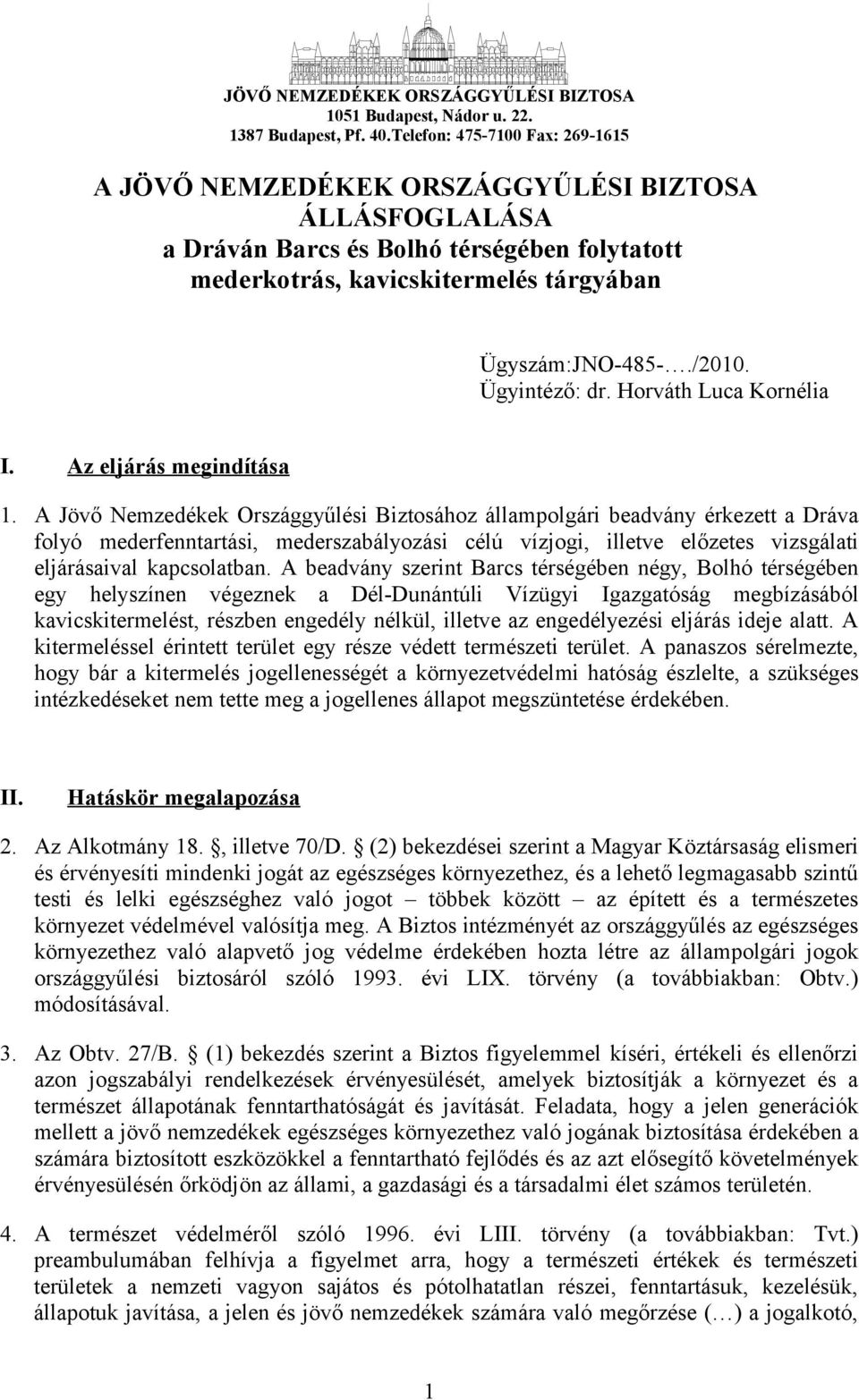 Ügyintéző: dr. Horváth Luca Kornélia I. Az eljárás megindítása 1.