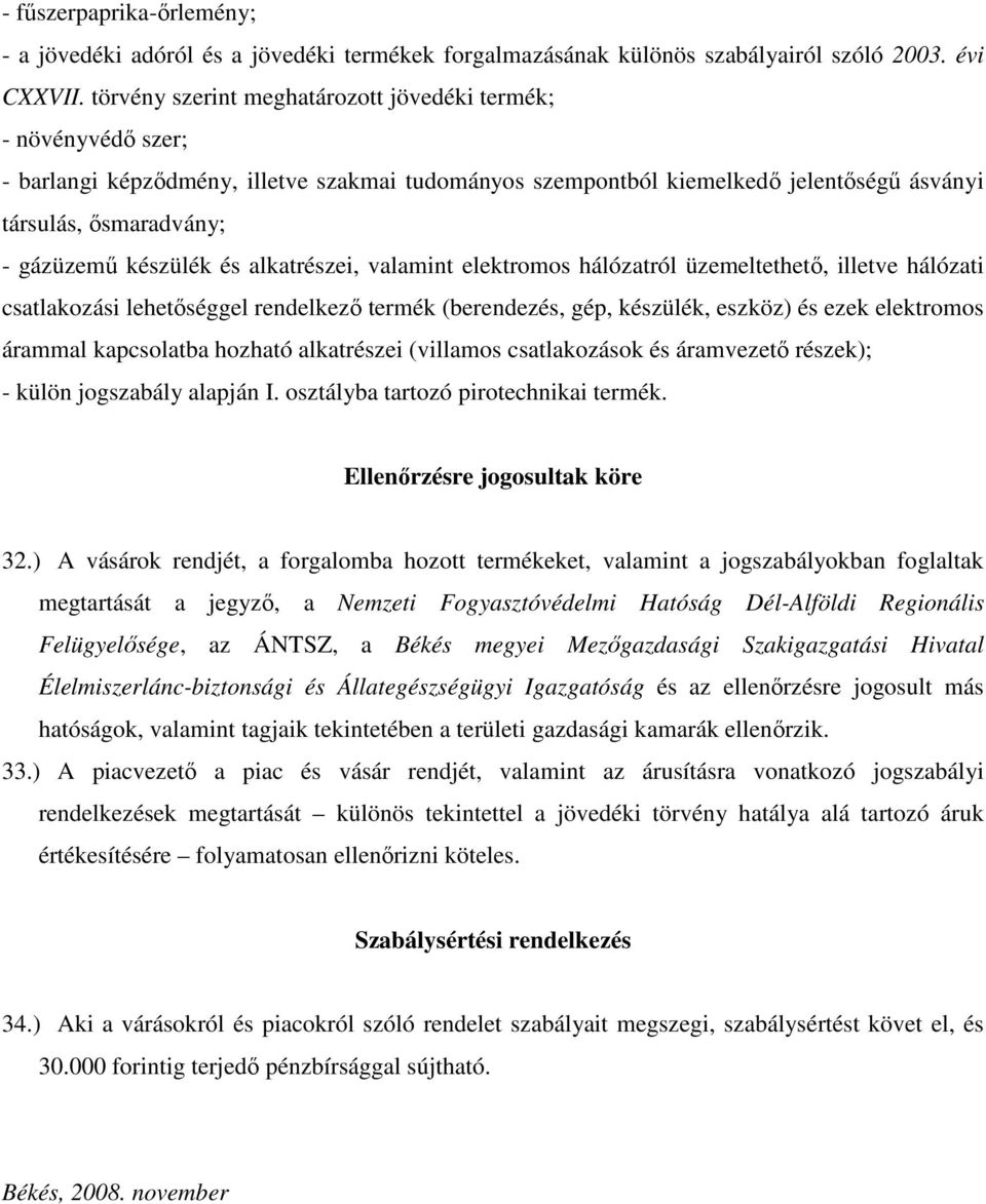 készülék és alkatrészei, valamint elektromos hálózatról üzemeltethetı, illetve hálózati csatlakozási lehetıséggel rendelkezı termék (berendezés, gép, készülék, eszköz) és ezek elektromos árammal