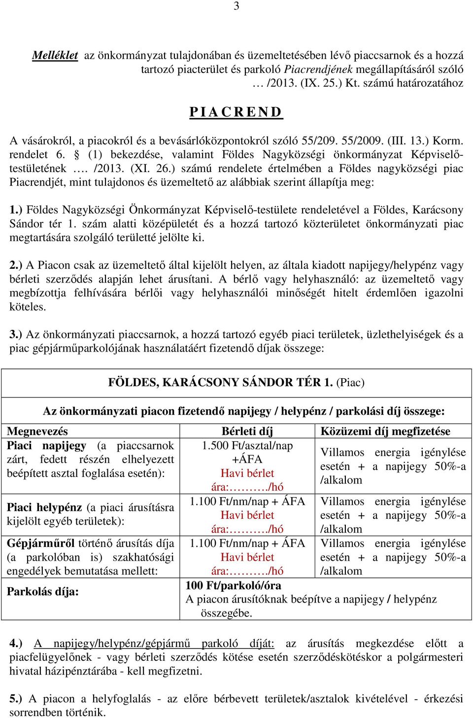 (1) bekezdése, valamint Földes Nagyközségi önkormányzat Képviselőtestületének. /2013. (XI. 26.