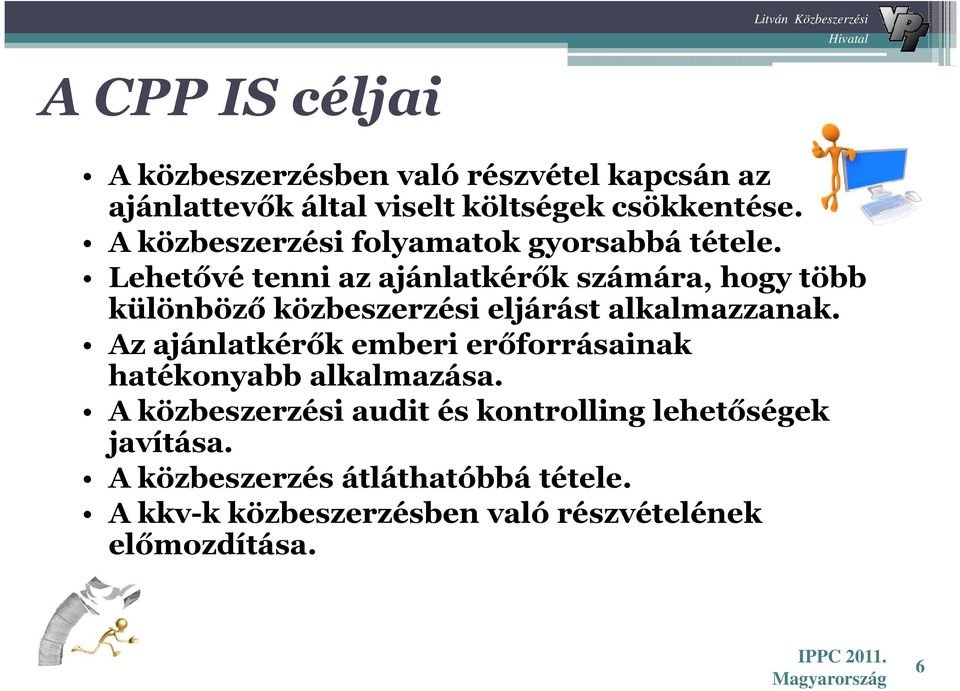 Lehetővé tenni az ajánlatkérők számára, hogy több különböző közbeszerzési eljárást alkalmazzanak.