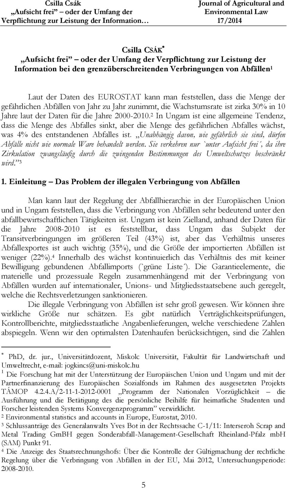 Jahr zu Jahr zunimmt, die Wachstumsrate ist zirka 30% in 10 Jahre laut der Daten für die Jahre 2000-2010.