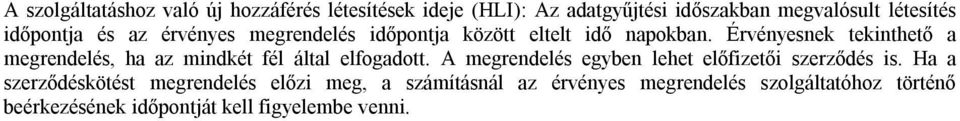 Érvényesnek tekinthető a megrendelés, ha az mindkét fél által elfogadott.