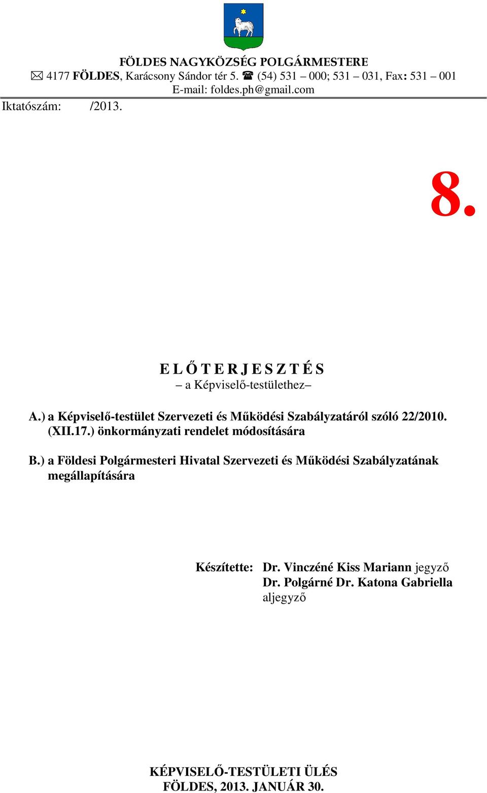 ) a Képviselő-testület Szervezeti és Működési Szabályzatáról szóló 22/2010. (XII.17.) önkormányzati rendelet módosítására B.