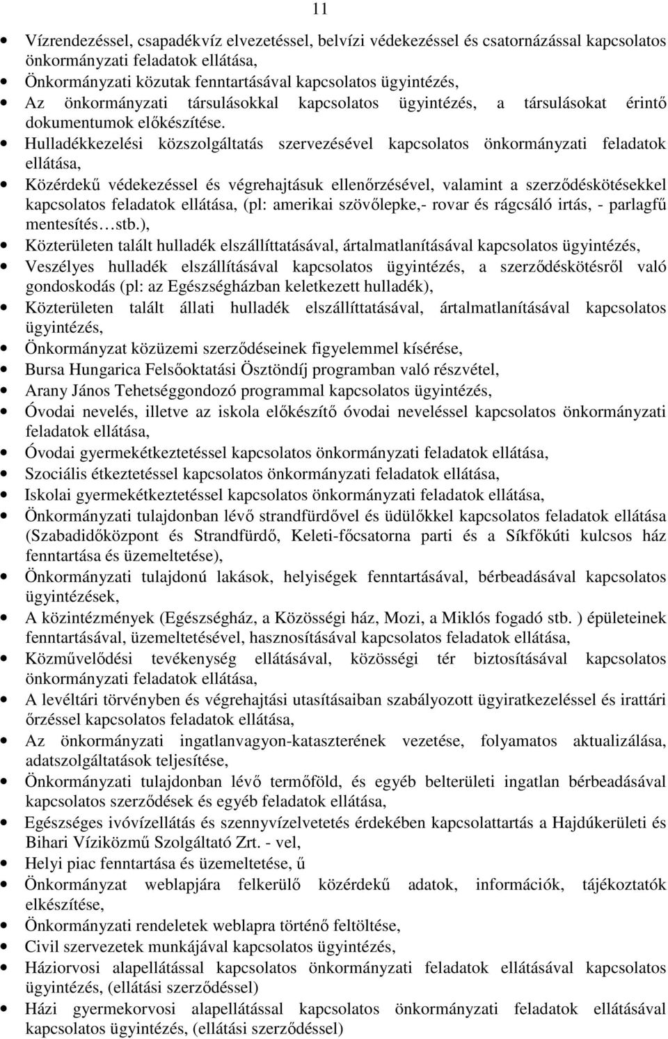 Hulladékkezelési közszolgáltatás szervezésével kapcsolatos önkormányzati feladatok ellátása, Közérdekű védekezéssel és végrehajtásuk ellenőrzésével, valamint a szerződéskötésekkel kapcsolatos