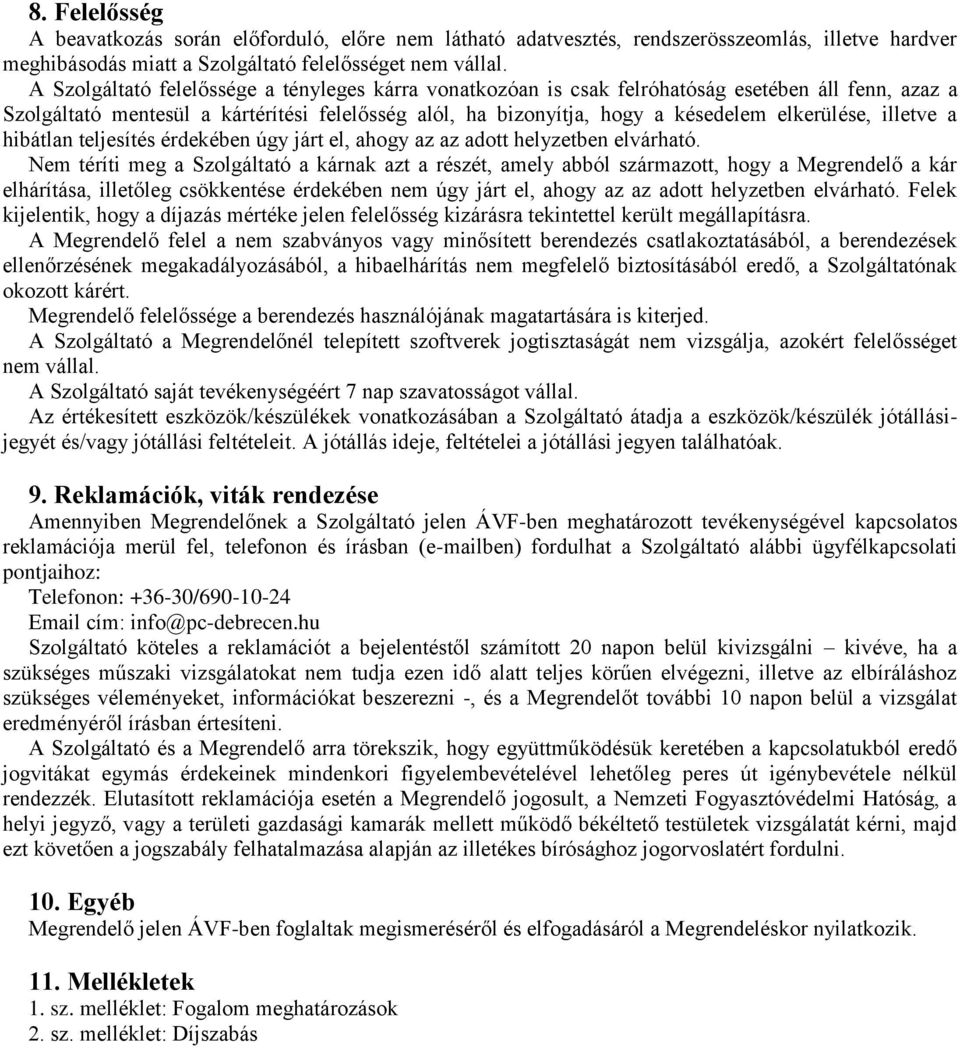 illetve a hibátlan teljesítés érdekében úgy járt el, ahogy az az adott helyzetben elvárható.