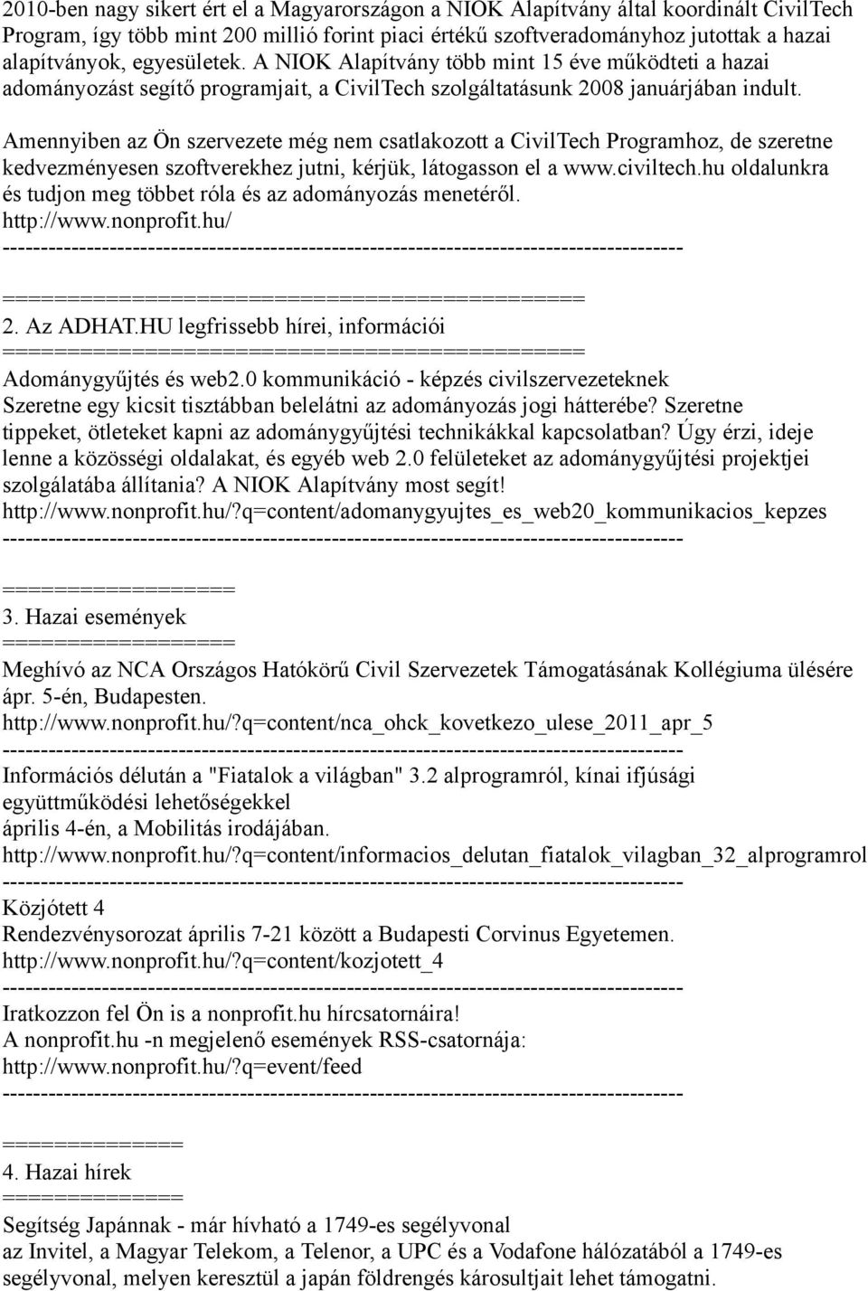 Amennyiben az Ön szervezete még nem csatlakozott a CivilTech Programhoz, de szeretne kedvezményesen szoftverekhez jutni, kérjük, látogasson el a www.civiltech.