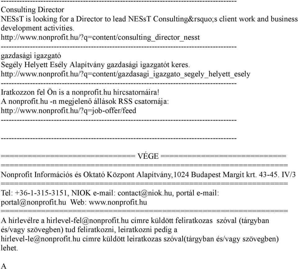 q=content/gazdasagi_igazgato_segely_helyett_esely A nonprofit.hu -n megjelenő állások RSS csatornája: http://www.nonprofit.hu/?