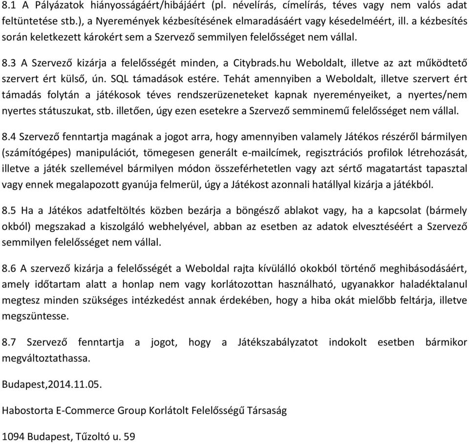 hu Weboldalt, illetve az azt működtető szervert ért külső, ún. SQL támadások estére.