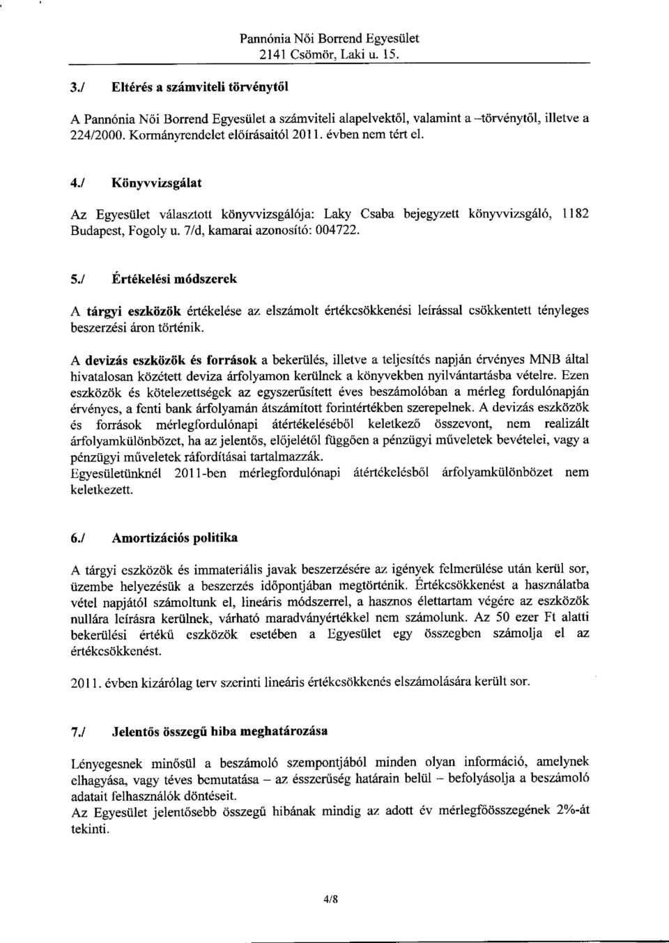 7 ld,kamefai azonosit6: 004722. 5./ lirt6kel6rim6dszerek A trirgyi eszkiiziik 6rtdkel6se az elszi:niolt 6rtdkcsdkken6si leir6ssal csdkkentett t6nyleges beszerz6si riron tdrt6nik.