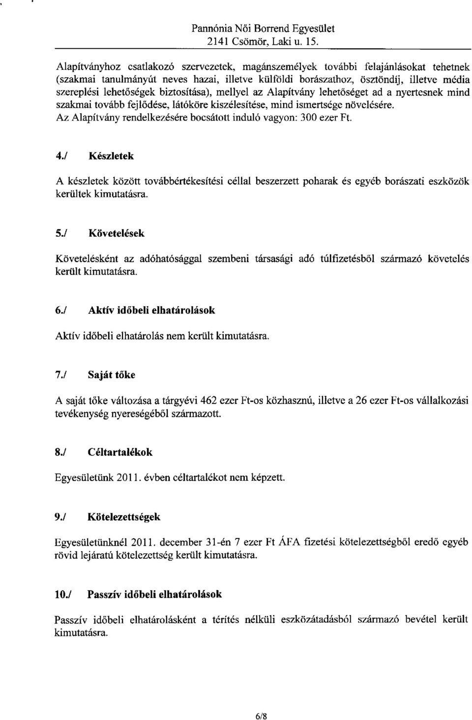 biaosit6sa), mellyel az Alapitvriny lehet6s6get ad a nyertesnek mind szakmai toviibb fejl6d6se, liit6kdre kiszdlesitdse, mind ismertsdge n6vel6s6re.