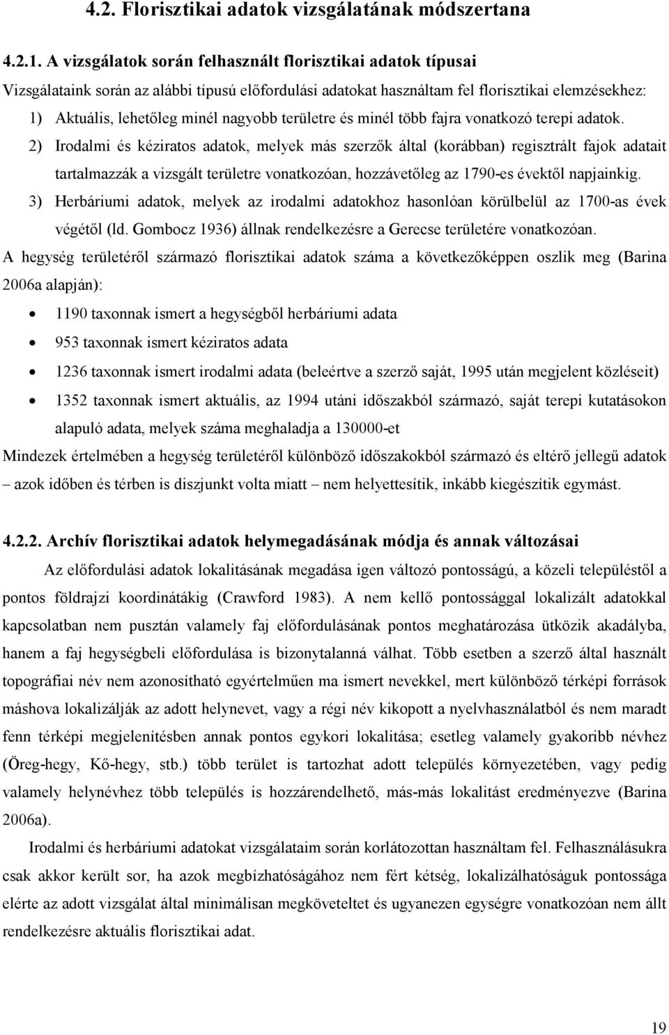 területre és minél több fajra vonatkozó terepi adatok.