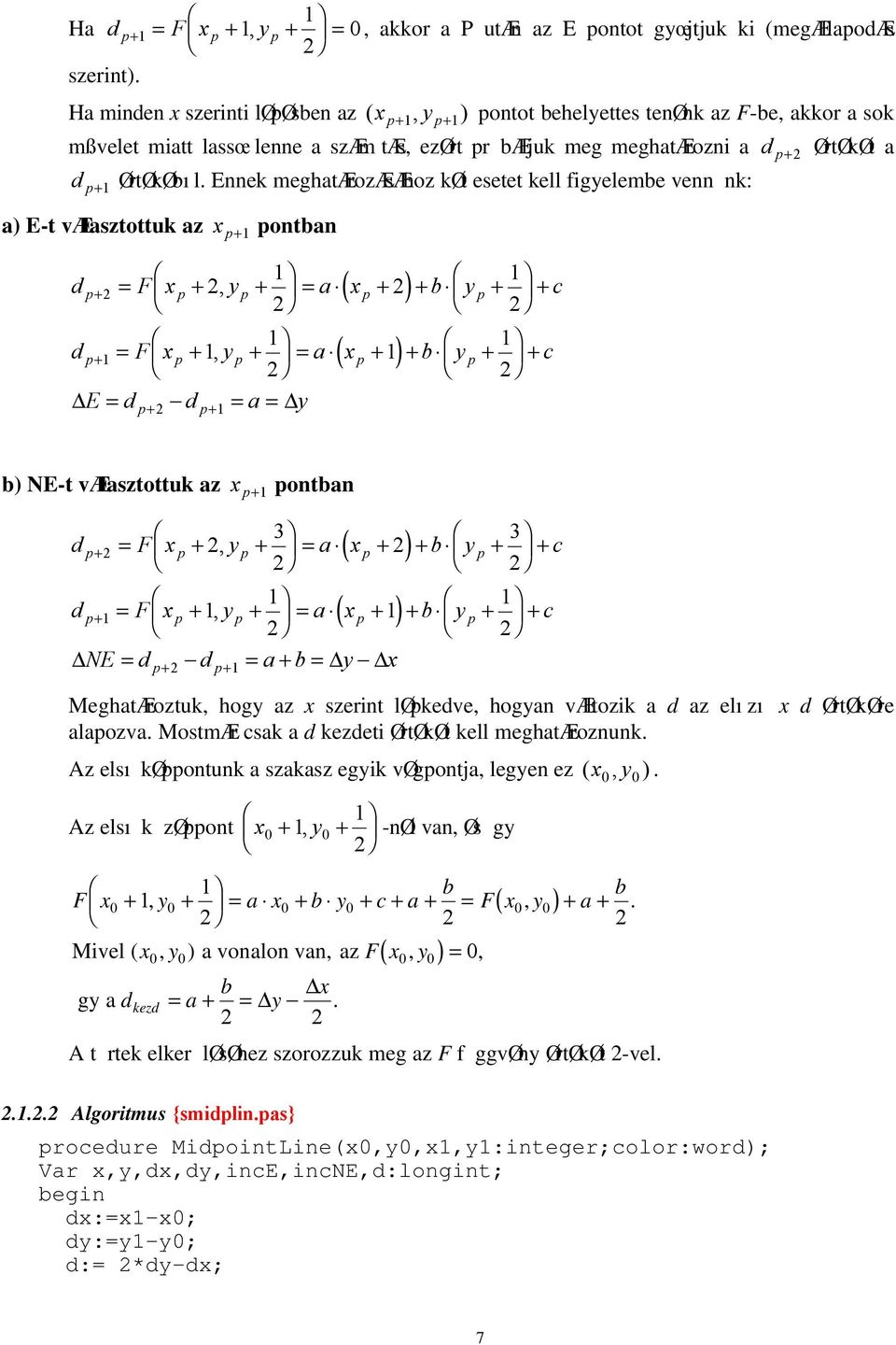 Ennek meghatærozæsæhoz køt esetet kell figyelembe venn nk: a) E-t vælasztottuk az x p+ pontban ( ) d p+ = F x p + y p + a x p b y p c = + + +, + ( ) d p+ = F x p + y p + a x p b y p c = + + +, + E =