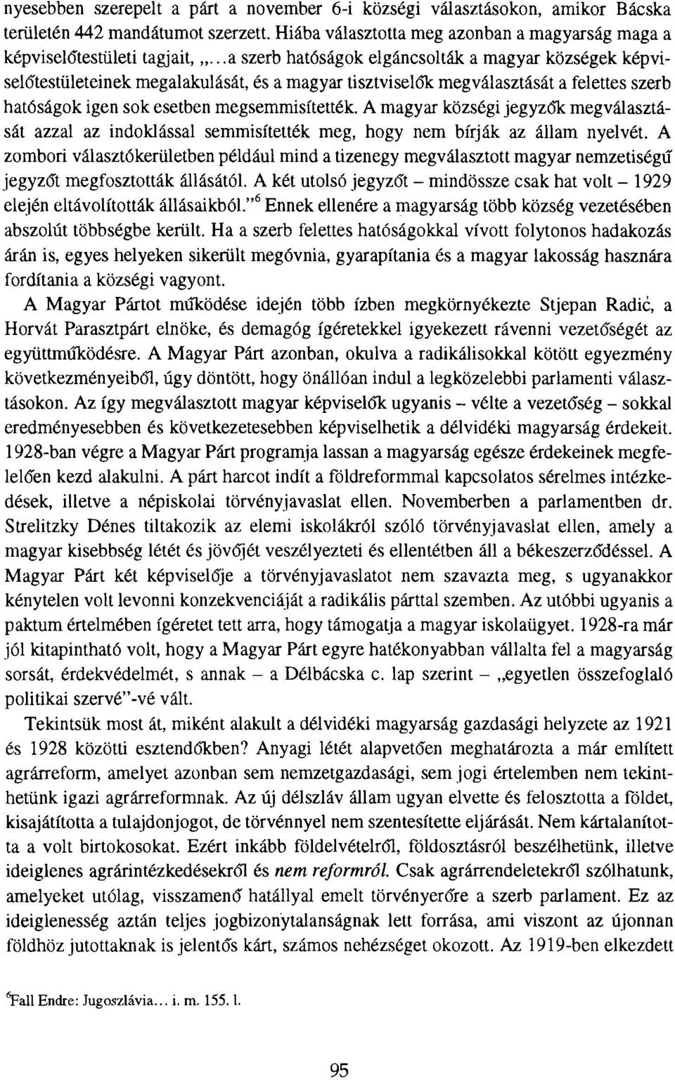 A magyar községi jegyzők megválasztását azzal az indoklással semmisítették meg, hogy nem bírják az állam nyelvét.