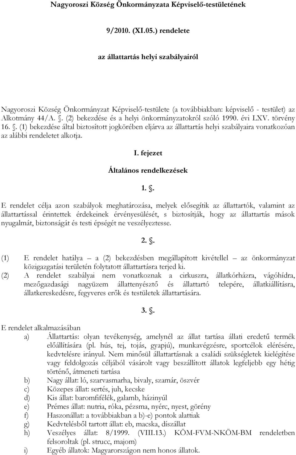 . (2) bekezdése és a helyi önkormányzatokról szóló 1990. évi LXV. törvény 16.