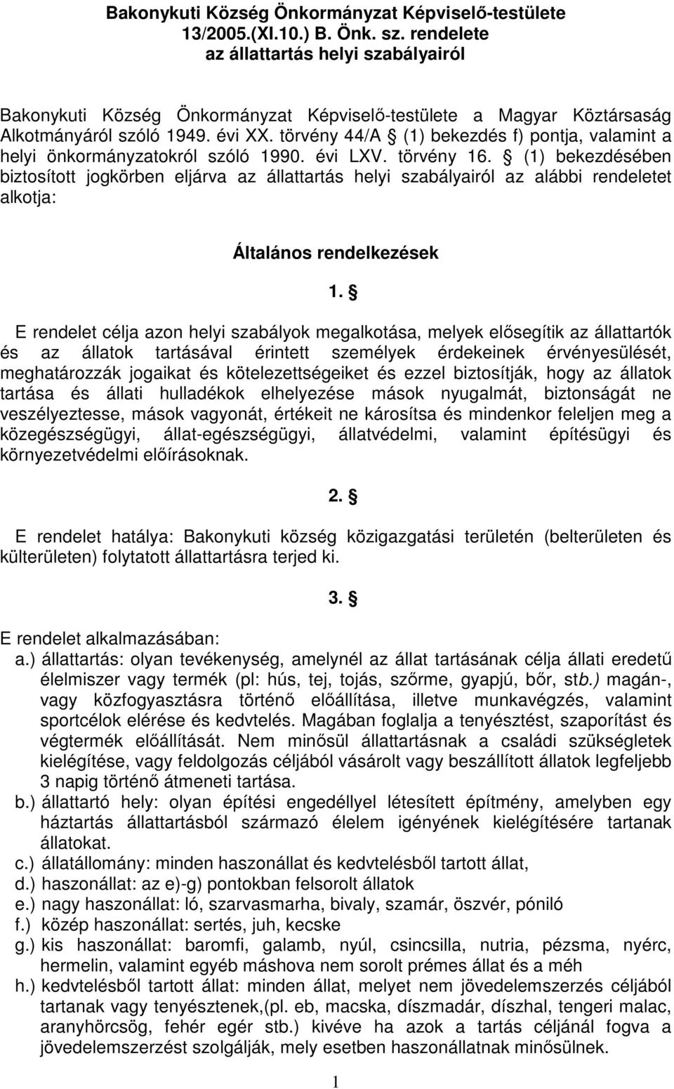 törvény 44/A (1) bekezdés f) pontja, valamint a helyi önkormányzatokról szóló 1990. évi LXV. törvény 16.