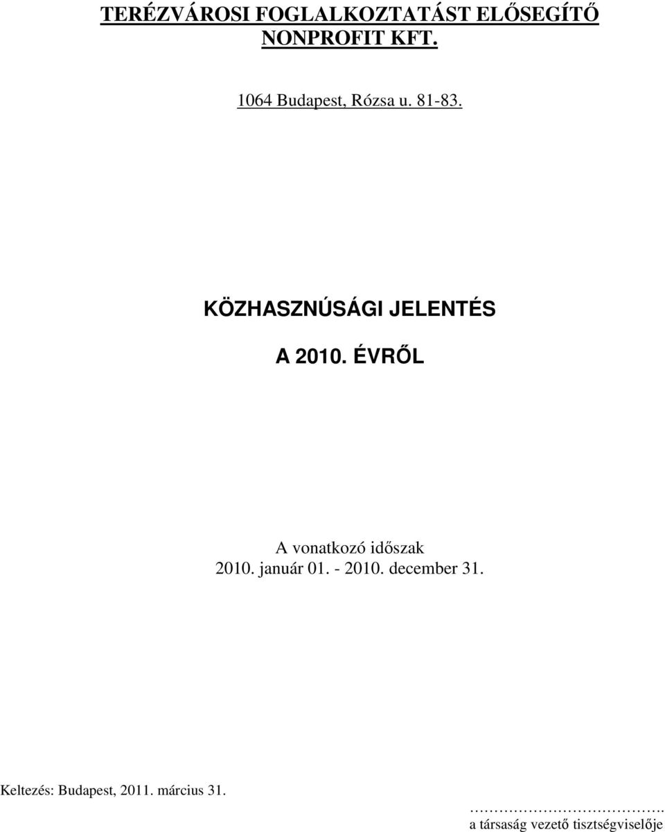 ÉVRİL A vonatkozó idıszak 2010. január 01. - 2010. december 31.