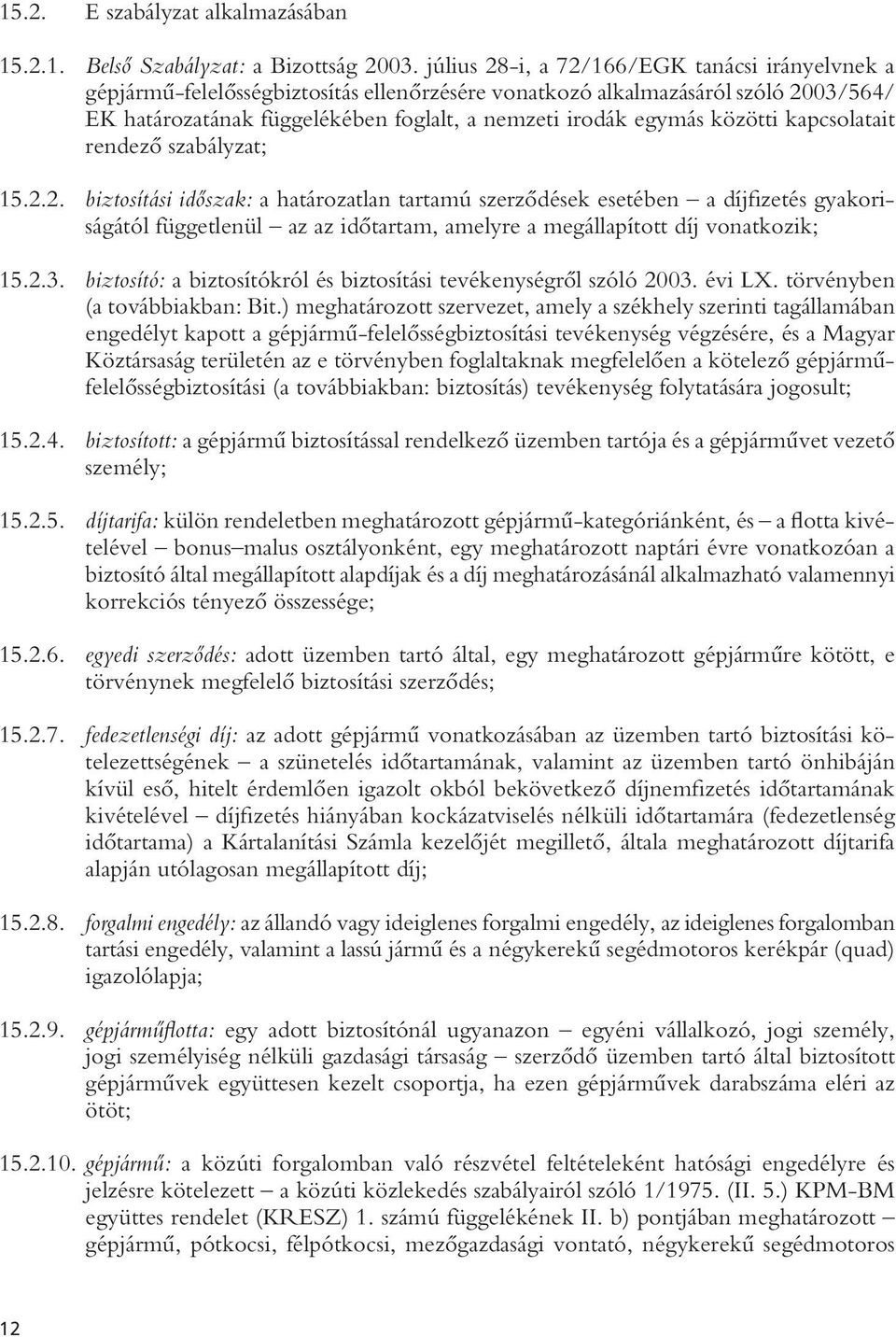 közötti kapcsolatait rendezô szabályzat; 15.2.