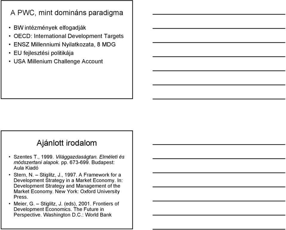 Budapest: Aula Kiadó Stern, N. Stiglitz, J., 1997. A Framework for a Development Strategy in a Market Economy.