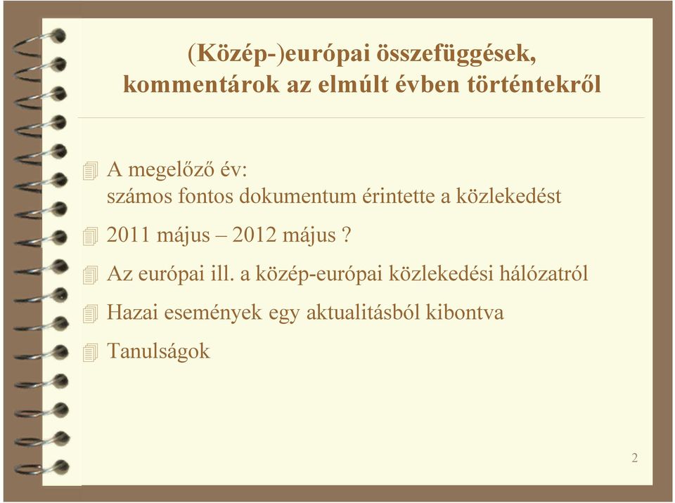 közlekedést 2011 május 2012 május? Az európai ill.