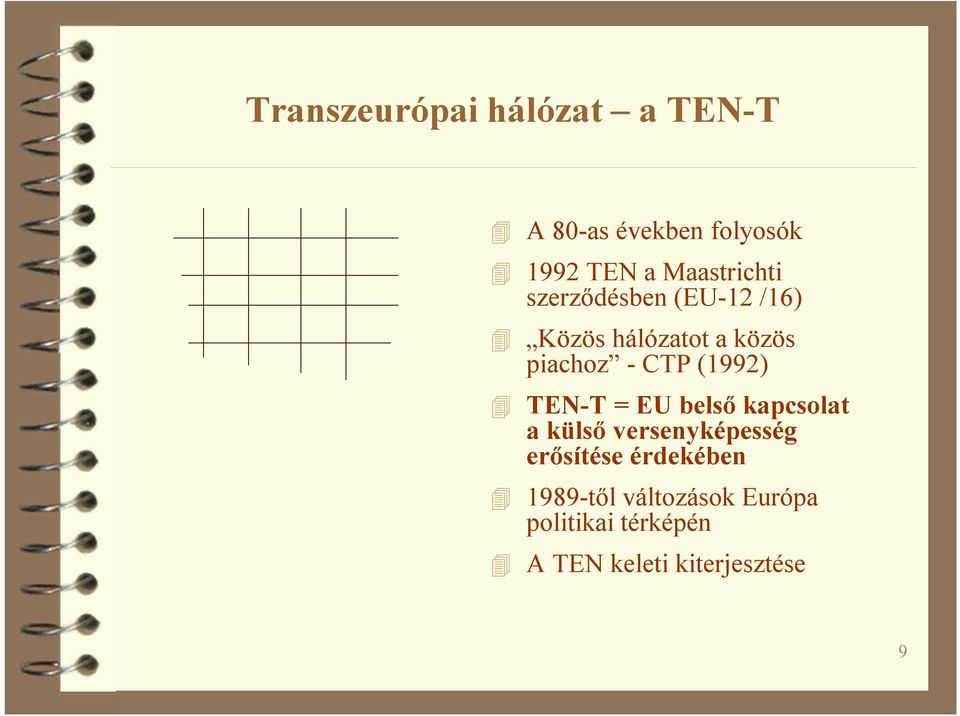 CTP (1992) TEN-T = EU belső kapcsolat a külső versenyképesség erősítése