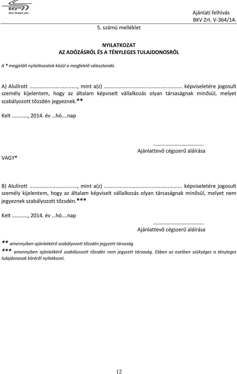 . Ajánlattevő cégszerű aláírása B) Alulírott..., mint a(z).