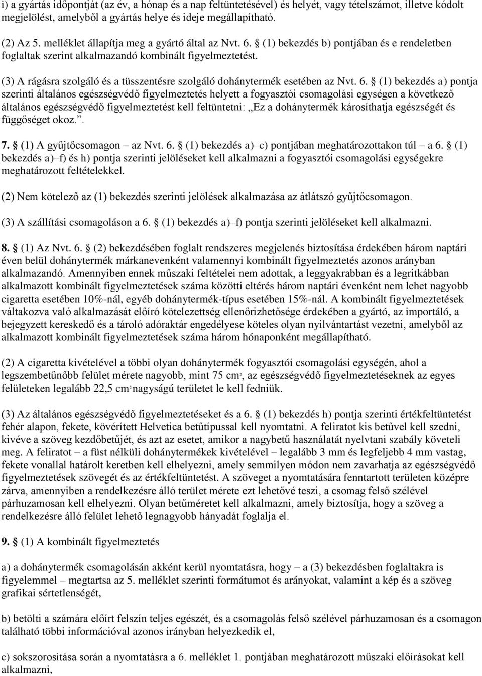 (3) A rágásra szolgáló és a tüsszentésre szolgáló dohánytermék esetében az Nvt. 6.