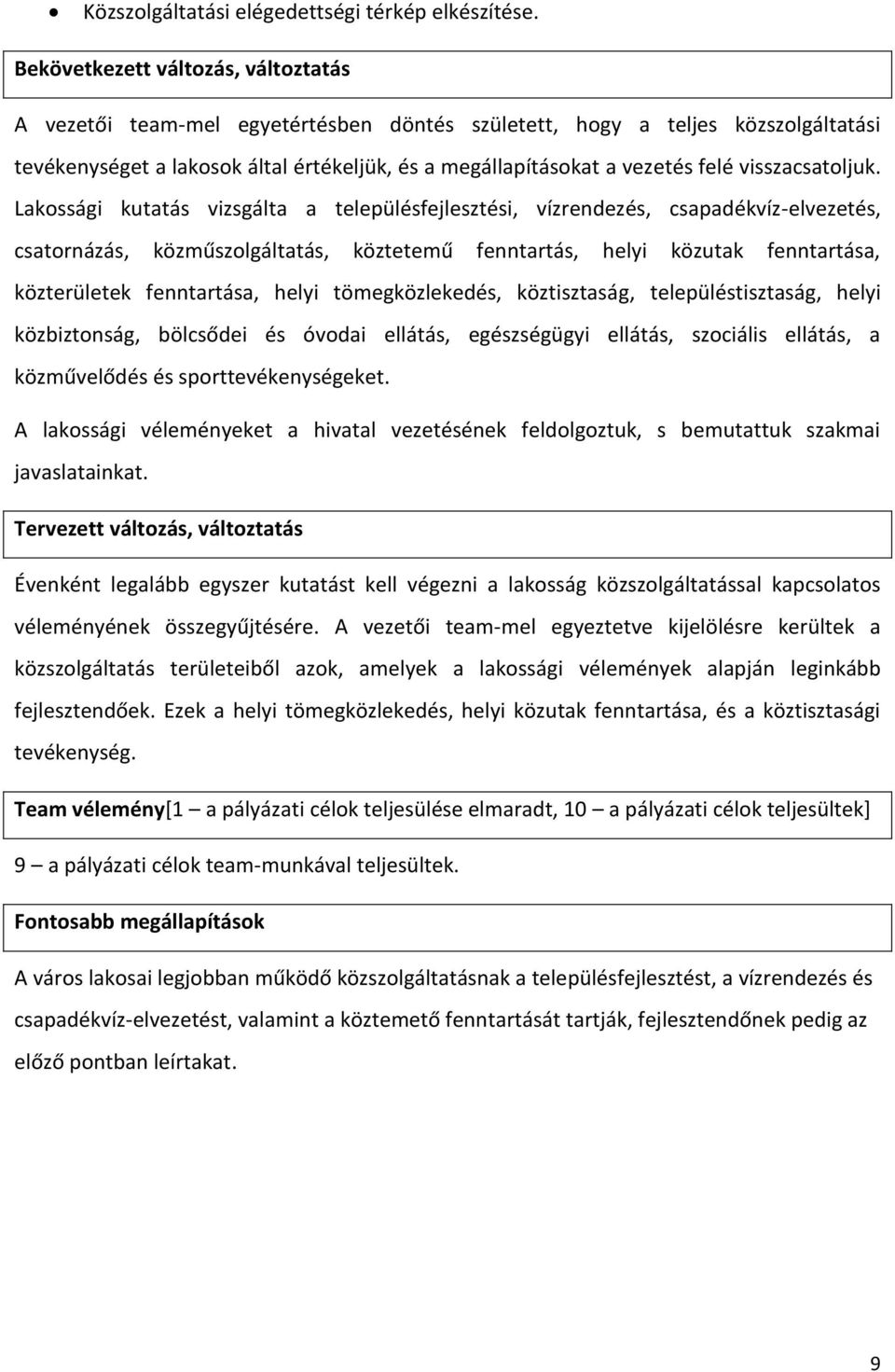 Lakossági kutatás vizsgálta a településfejlesztési, vízrendezés, csapadékvíz-elvezetés, csatornázás, közműszolgáltatás, köztetemű fenntartás, helyi közutak fenntartása, közterületek fenntartása,