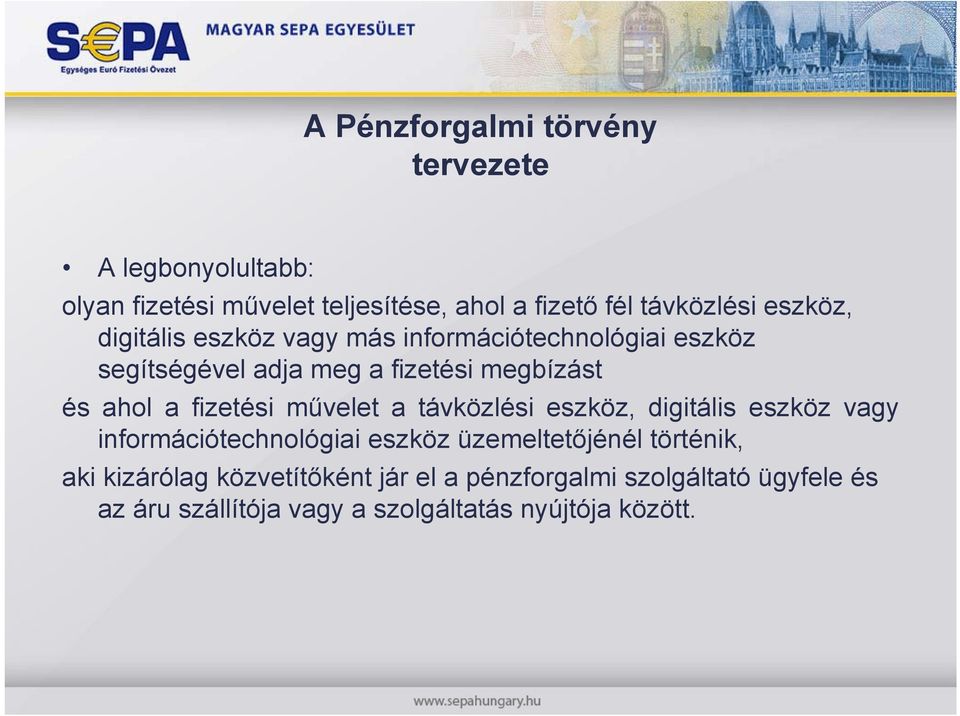 fizetési művelet a távközlési eszköz, digitális eszköz vagy információtechnológiai eszköz üzemeltetőjénél történik, aki