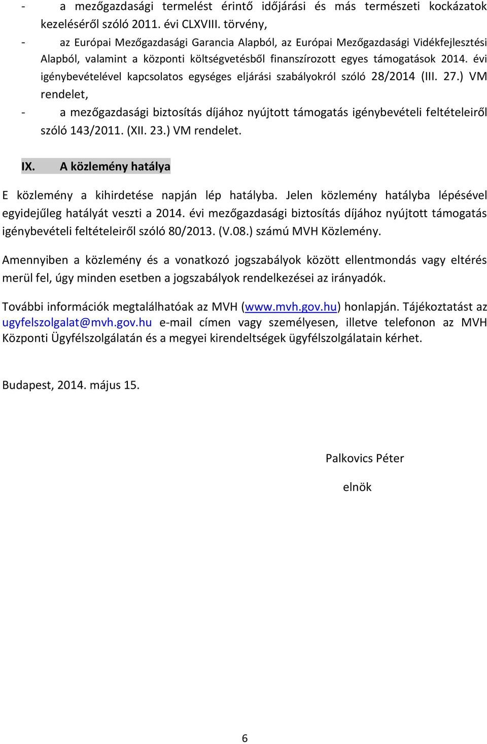 évi igénybevételével kapcsolatos egységes eljárási szabályokról szóló 28/2014 (III. 27.