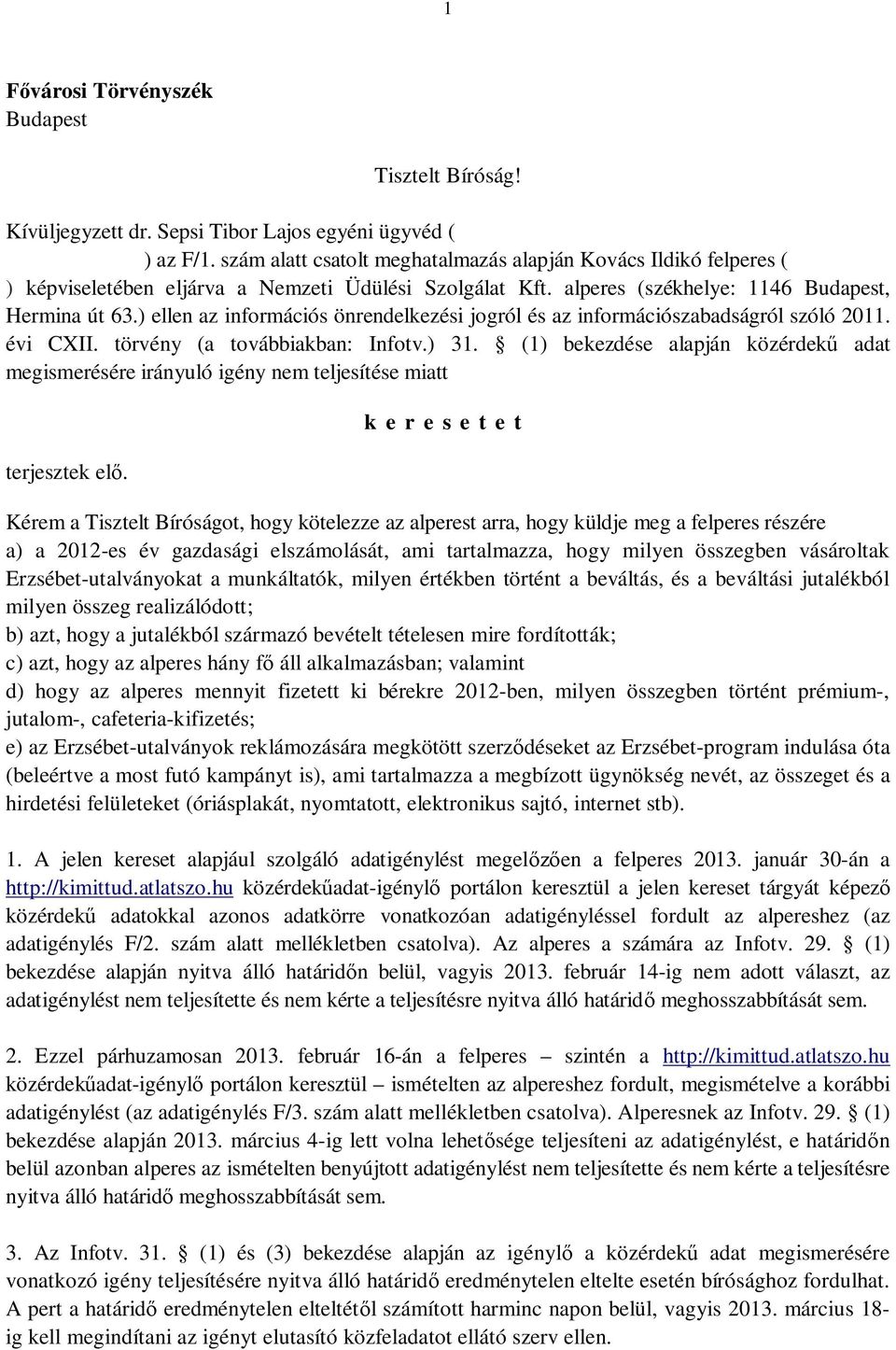 ) ellen az információs önrendelkezési jogról és az információszabadságról szóló 2011. évi CXII. törvény (a továbbiakban: Infotv.) 31.